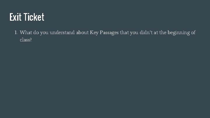 Exit Ticket 1. What do you understand about Key Passages that you didn’t at
