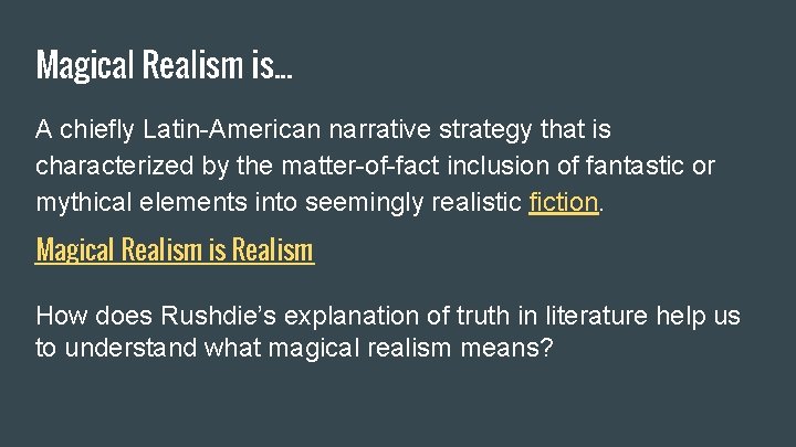 Magical Realism is. . . A chiefly Latin-American narrative strategy that is characterized by