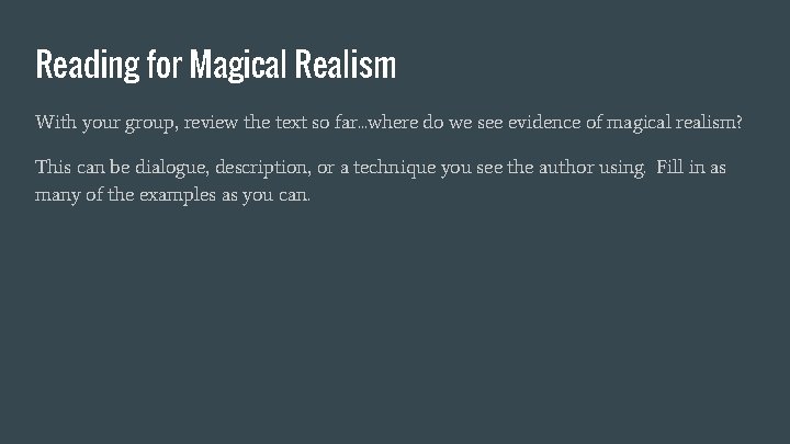 Reading for Magical Realism With your group, review the text so far. . .
