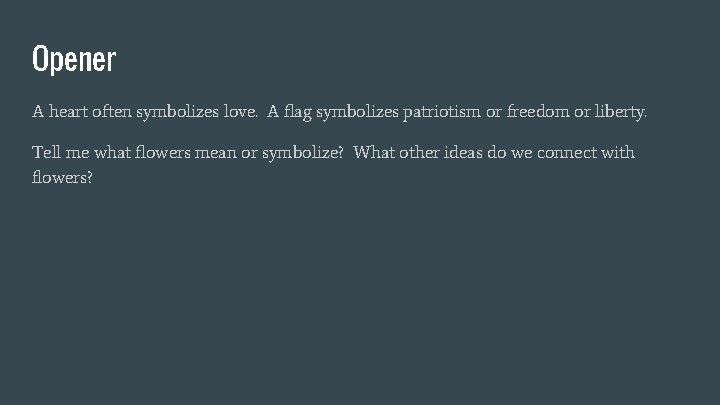 Opener A heart often symbolizes love. A flag symbolizes patriotism or freedom or liberty.