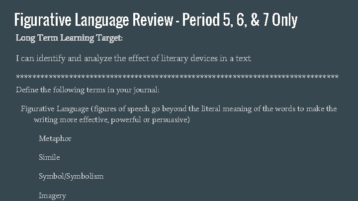 Figurative Language Review - Period 5, 6, & 7 Only Long Term Learning Target: