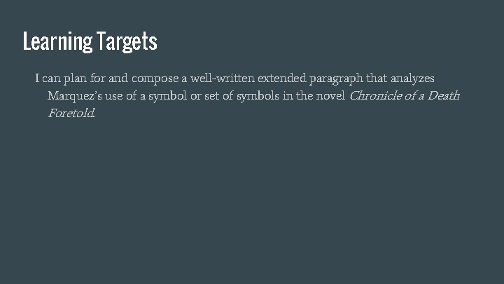 Learning Targets I can plan for and compose a well-written extended paragraph that analyzes