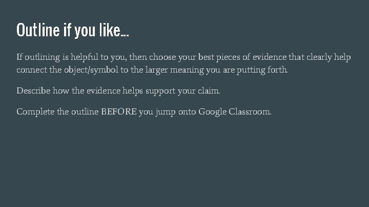 Outline if you like. . . If outlining is helpful to you, then choose