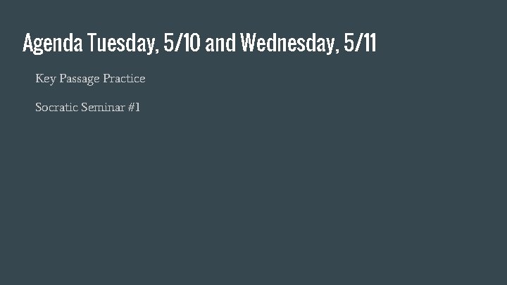 Agenda Tuesday, 5/10 and Wednesday, 5/11 Key Passage Practice Socratic Seminar #1 