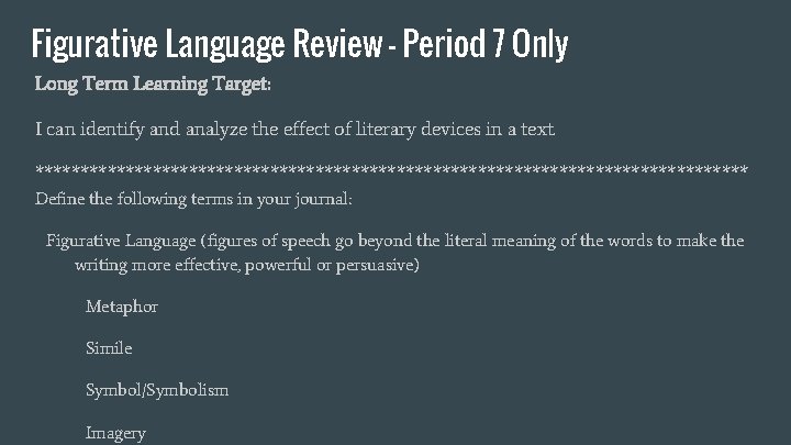 Figurative Language Review - Period 7 Only Long Term Learning Target: I can identify