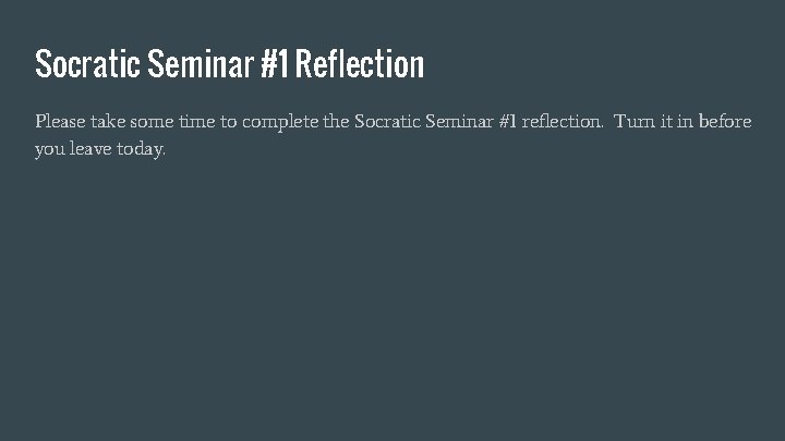 Socratic Seminar #1 Reflection Please take some time to complete the Socratic Seminar #1