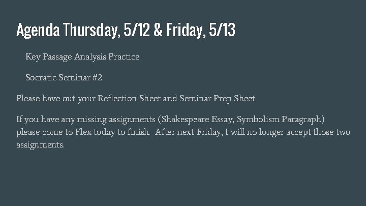 Agenda Thursday, 5/12 & Friday, 5/13 Key Passage Analysis Practice Socratic Seminar #2 Please