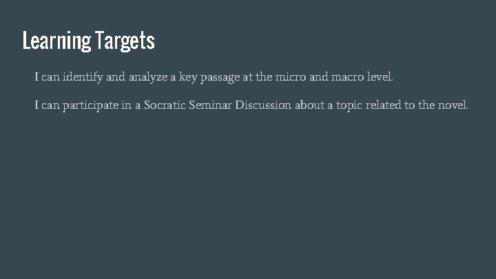 Learning Targets I can identify and analyze a key passage at the micro and
