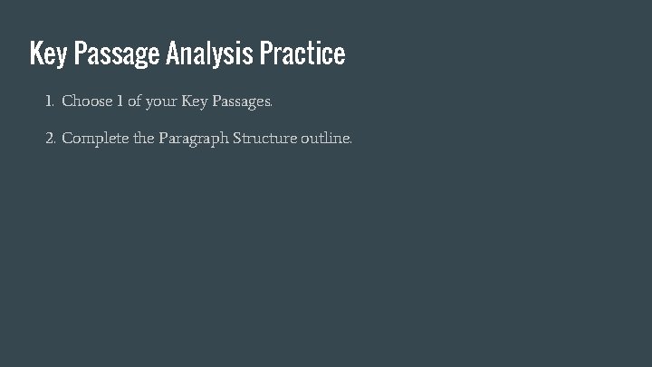 Key Passage Analysis Practice 1. Choose 1 of your Key Passages. 2. Complete the
