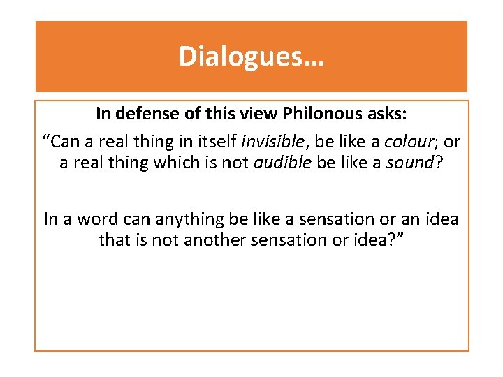 Dialogues… In defense of this view Philonous asks: “Can a real thing in itself