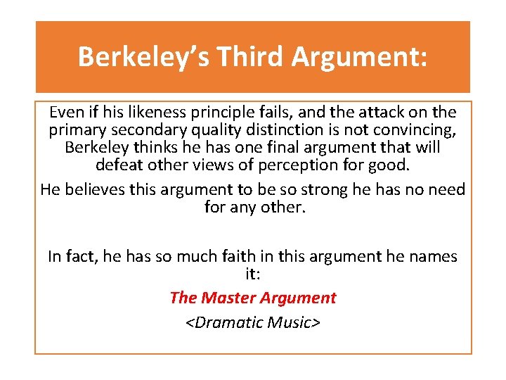 Berkeley’s Third Argument: Even if his likeness principle fails, and the attack on the