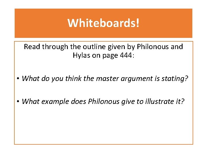 Whiteboards! Read through the outline given by Philonous and Hylas on page 444: •