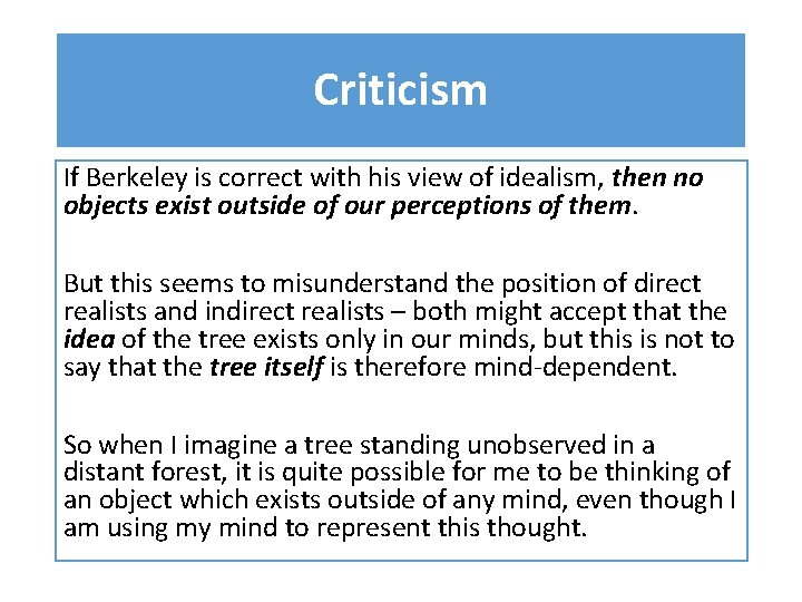 Criticism If Berkeley is correct with his view of idealism, then no objects exist