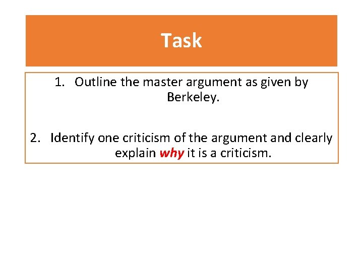 Task 1. Outline the master argument as given by Berkeley. 2. Identify one criticism