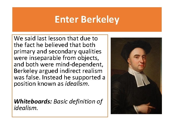 Enter Berkeley We said last lesson that due to the fact he believed that