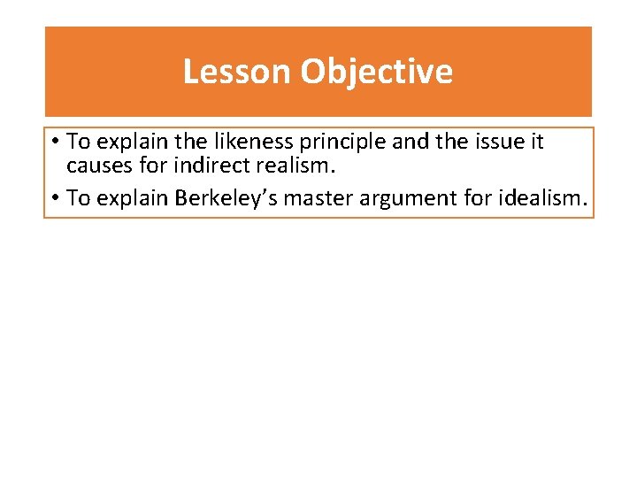 Lesson Objective • To explain the likeness principle and the issue it causes for