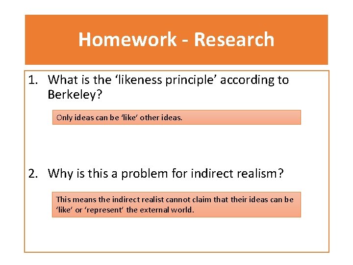 Homework - Research 1. What is the ‘likeness principle’ according to Berkeley? Only ideas