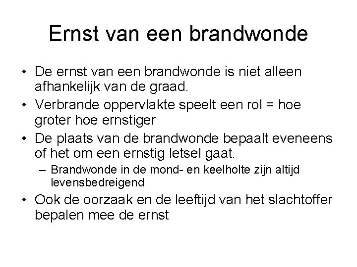 Ernst van een brandwonde • De ernst van een brandwonde is niet alleen afhankelijk