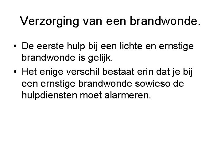 Verzorging van een brandwonde. • De eerste hulp bij een lichte en ernstige brandwonde