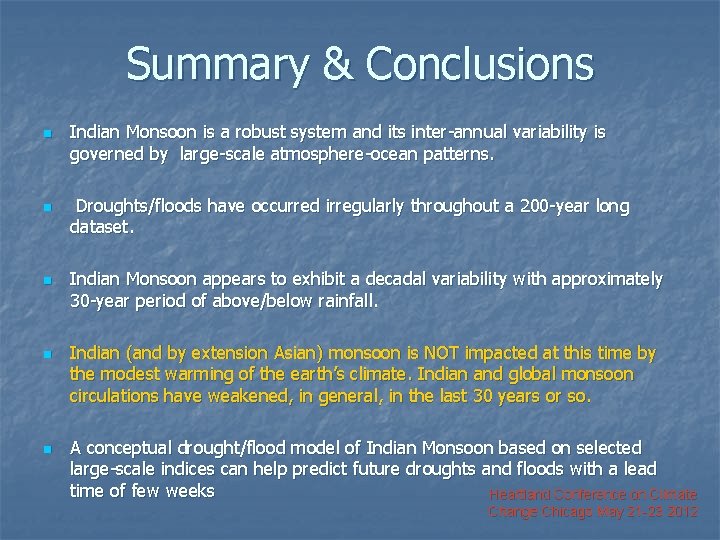 Summary & Conclusions n n n Indian Monsoon is a robust system and its