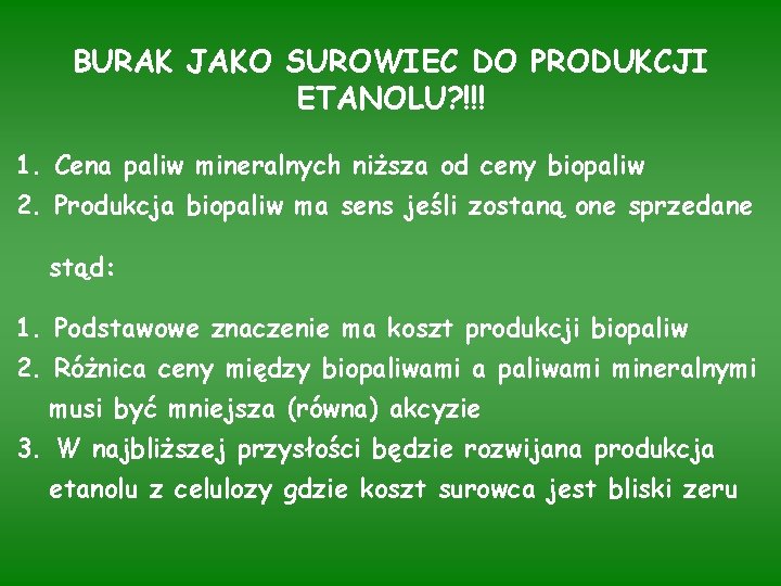 BURAK JAKO SUROWIEC DO PRODUKCJI ETANOLU? !!! 1. Cena paliw mineralnych niższa od ceny