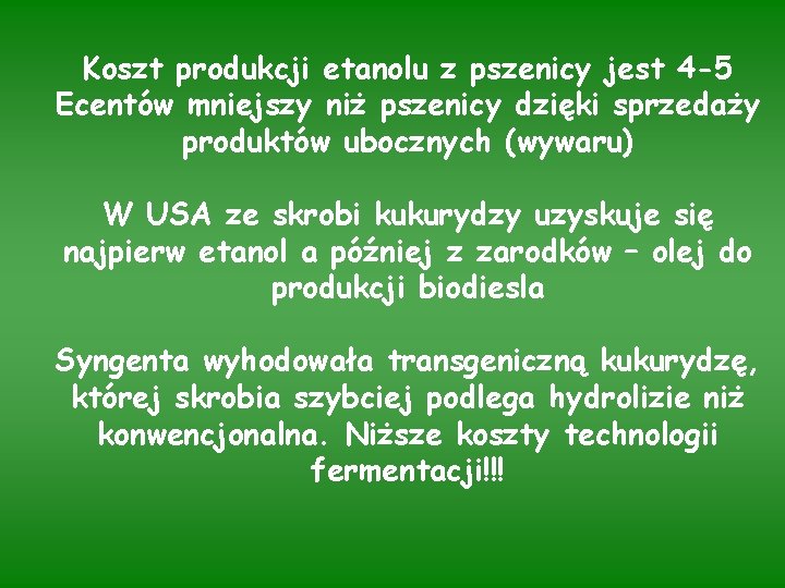 Koszt produkcji etanolu z pszenicy jest 4 -5 Ecentów mniejszy niż pszenicy dzięki sprzedaży