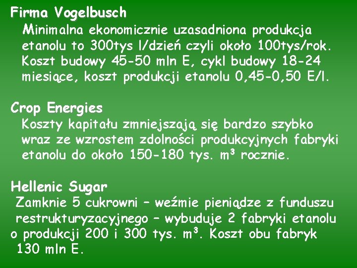 Firma Vogelbusch Minimalna ekonomicznie uzasadniona produkcja etanolu to 300 tys l/dzień czyli około 100