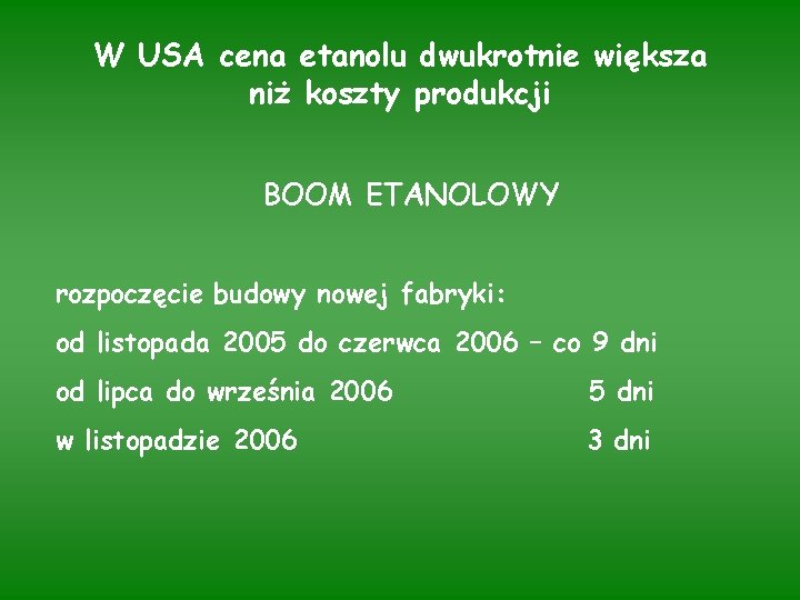W USA cena etanolu dwukrotnie większa niż koszty produkcji BOOM ETANOLOWY rozpoczęcie budowy nowej