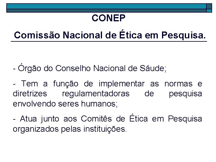 CONEP Comissão Nacional de Ética em Pesquisa. - Órgão do Conselho Nacional de Sáude;