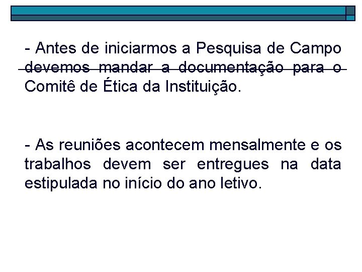 - Antes de iniciarmos a Pesquisa de Campo devemos mandar a documentação para o