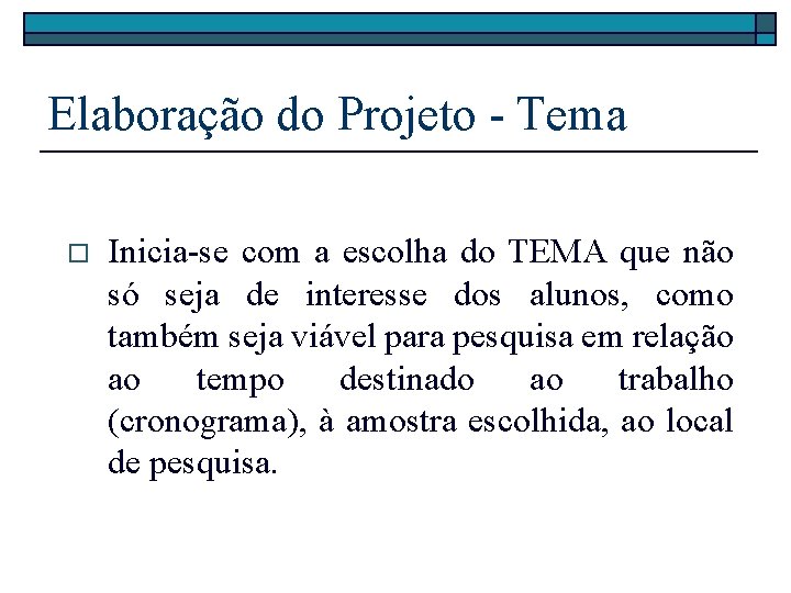 Elaboração do Projeto - Tema o Inicia-se com a escolha do TEMA que não