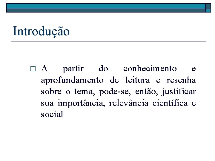 Introdução o A partir do conhecimento e aprofundamento de leitura e resenha sobre o