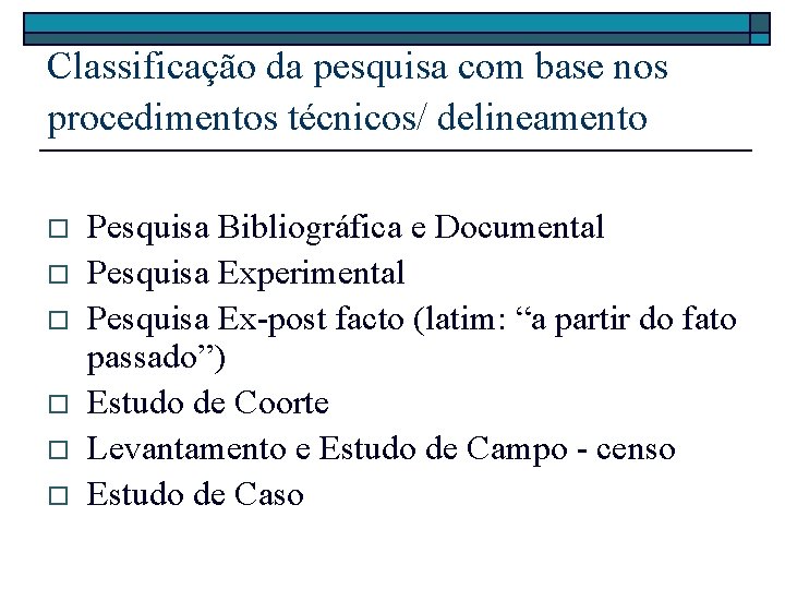 Classificação da pesquisa com base nos procedimentos técnicos/ delineamento o o o Pesquisa Bibliográfica