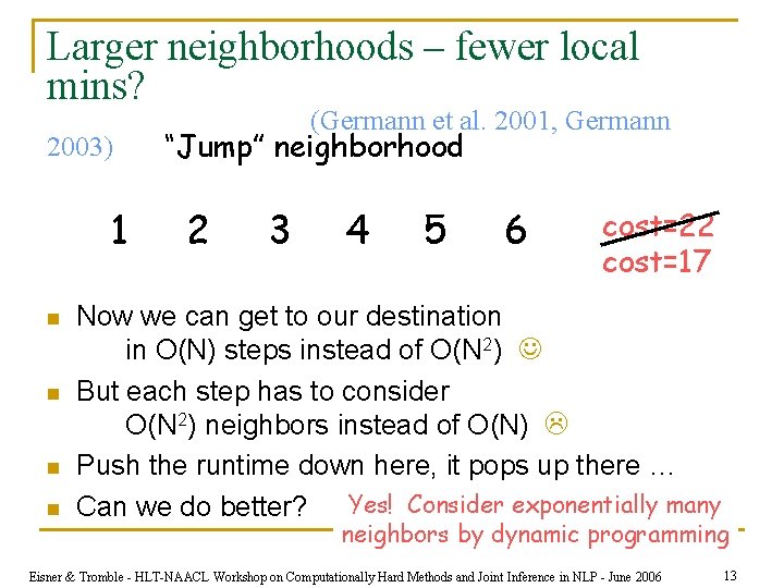 Larger neighborhoods – fewer local mins? 2003) 1 n n (Germann et al. 2001,