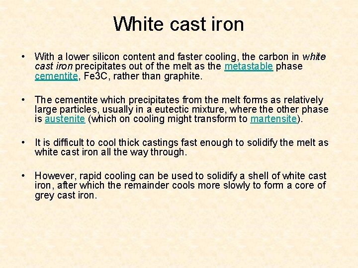 White cast iron • With a lower silicon content and faster cooling, the carbon