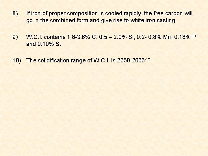 8) If iron of proper composition is cooled rapidly, the free carbon will go