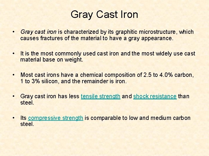 Gray Cast Iron • Gray cast iron is characterized by its graphitic microstructure, which