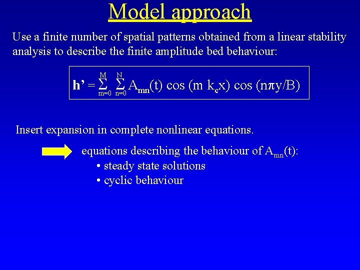 Model approach Use a finite number of spatial patterns obtained from a linear stability