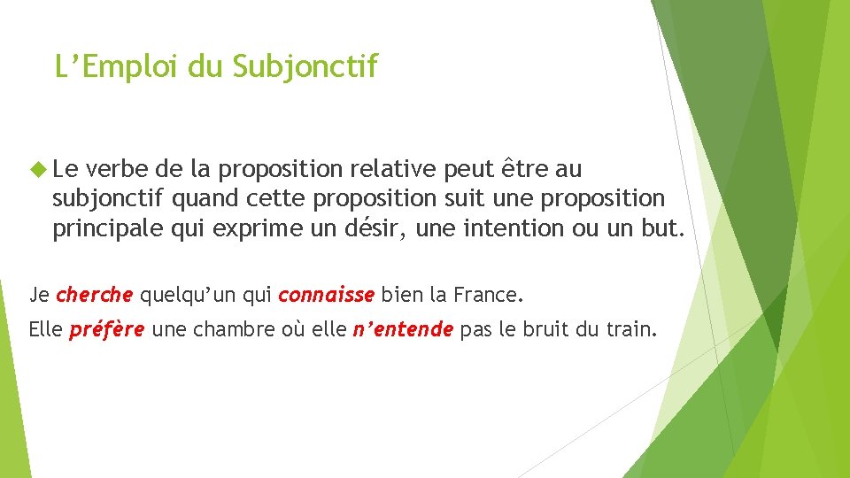 L’Emploi du Subjonctif Le verbe de la proposition relative peut être au subjonctif quand
