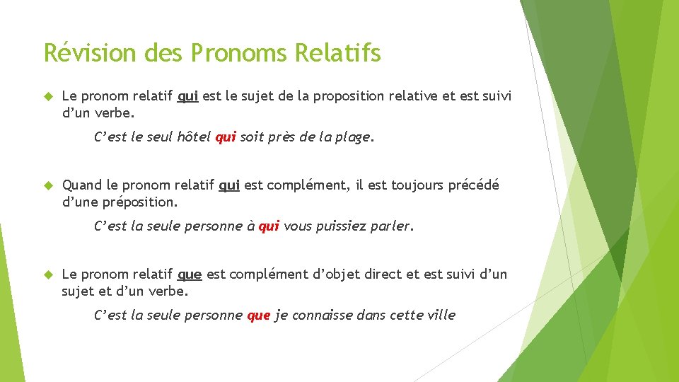 Révision des Pronoms Relatifs Le pronom relatif qui est le sujet de la proposition
