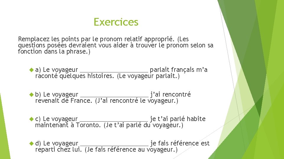 Exercices Remplacez les points par le pronom relatif approprié. (Les questions posées devraient vous