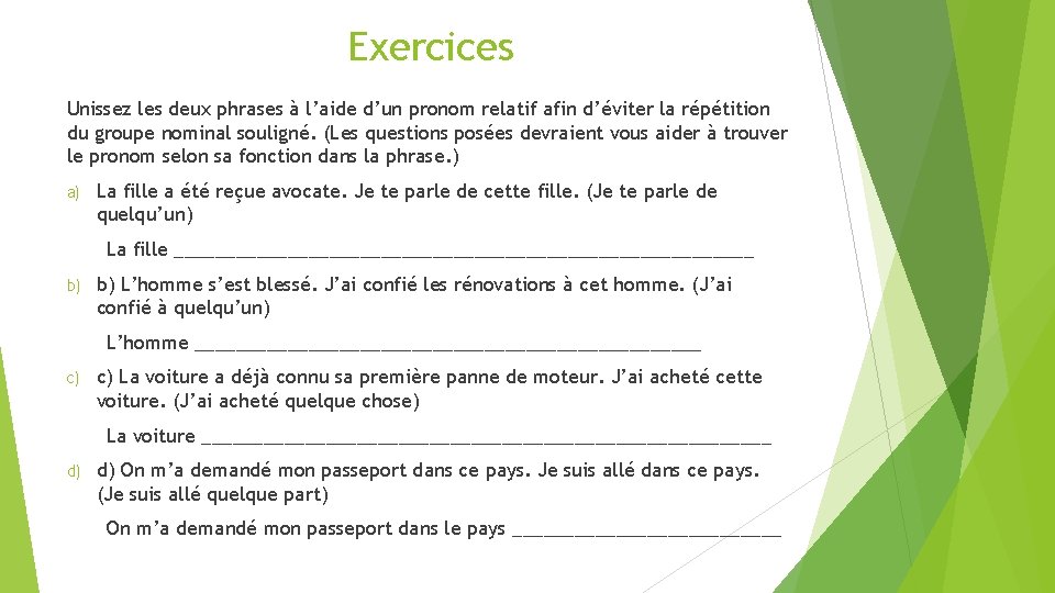 Exercices Unissez les deux phrases à l’aide d’un pronom relatif afin d’éviter la répétition