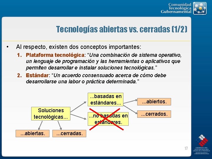 Tecnologías abiertas vs. cerradas (1/2) • Al respecto, existen dos conceptos importantes: 1. Plataforma