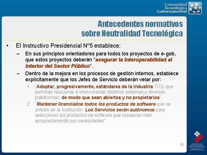 Antecedentes normativos sobre Neutralidad Tecnológica • El Instructivo Presidencial Nº 5 establece: – –