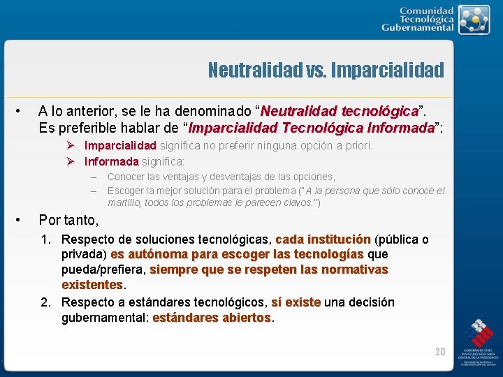 Neutralidad vs. Imparcialidad • A lo anterior, se le ha denominado “Neutralidad tecnológica”. tecnológica