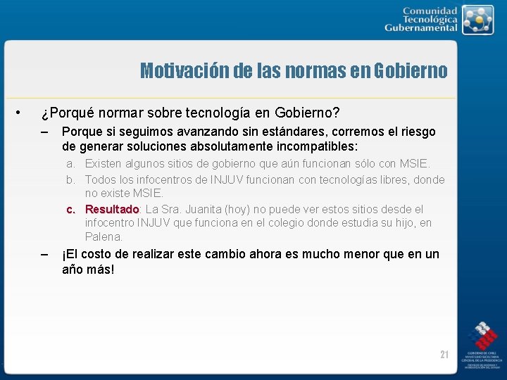 Motivación de las normas en Gobierno • ¿Porqué normar sobre tecnología en Gobierno? –