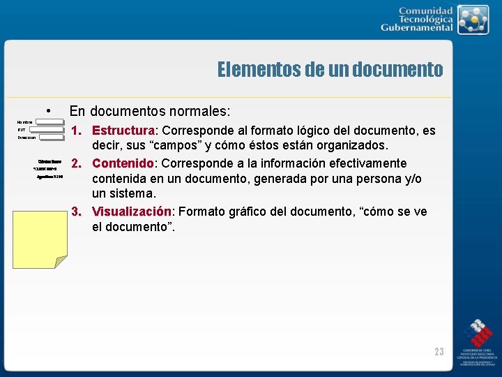 Elementos de un documento • Nombre: RUT: Dirección: Cristian Bravo 13. 057. 609 -5