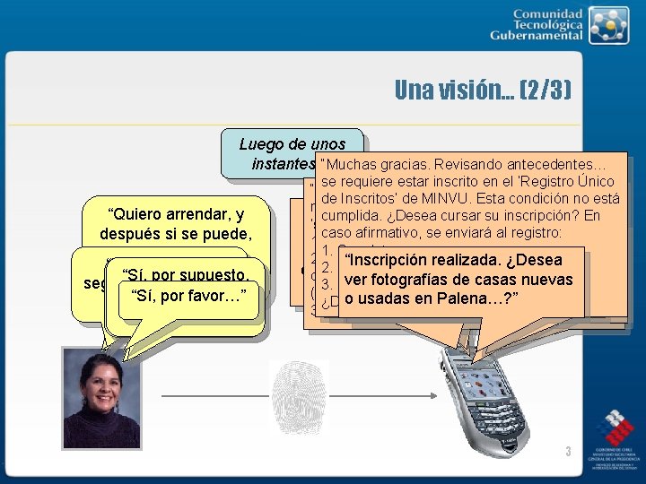 Una visión. . . (2/3) Luego de unos “Muchas gracias. Revisando antecedentes… instantes… “Quiero