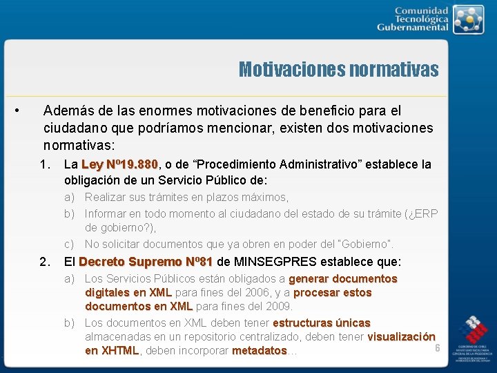 Motivaciones normativas • Además de las enormes motivaciones de beneficio para el ciudadano que