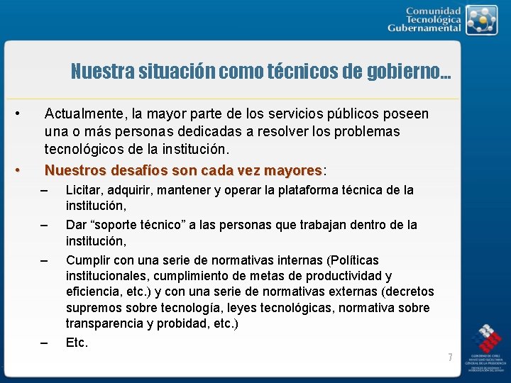 Nuestra situación como técnicos de gobierno… • • Actualmente, la mayor parte de los